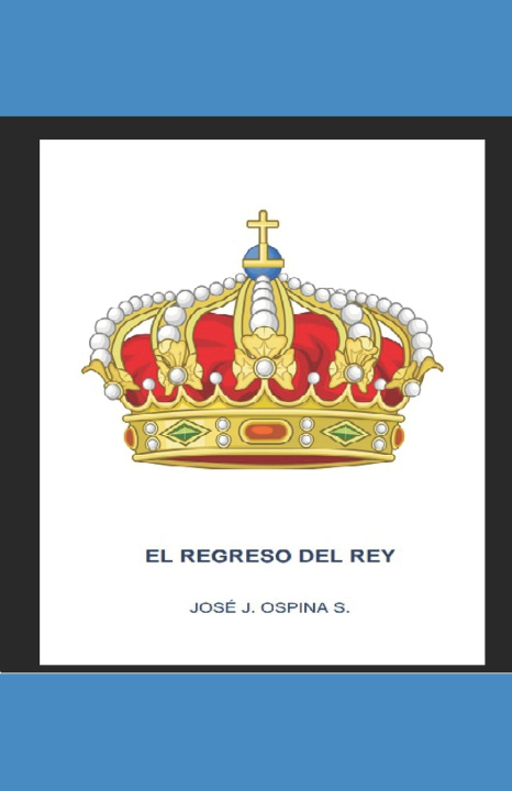 Книга El Regreso del Rey José J. Ospina S.