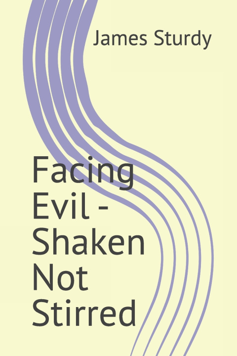Kniha Facing Evil - Shaken Not Stirred James Sturdy