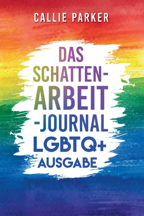 Kniha Das Schattenarbeit-Journal Callie Parker