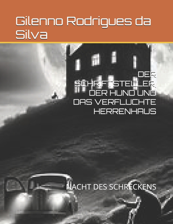 Kniha DER SCHRIFTSTELLER, DER HUND UND DAS VERFLUCHTE HERRENHAUS Gilenno Rodrigues da Rodrigues da Silva
