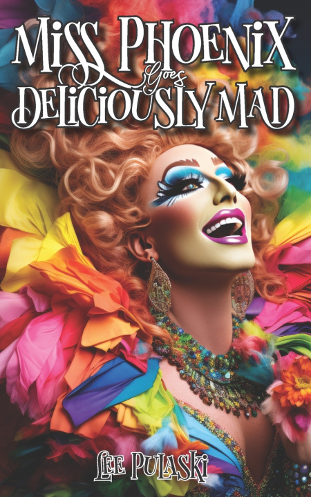 Kniha Miss Phoenix Goes Deliciously Mad Lee Pulaski