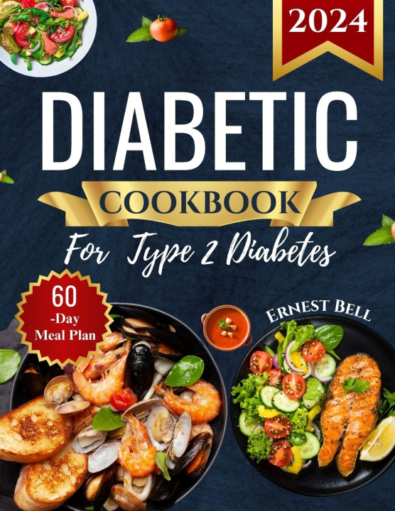 Kniha DIABETIC COOKBOOK FOR TYPE 2 DIABETES 2024 Ernest Bell