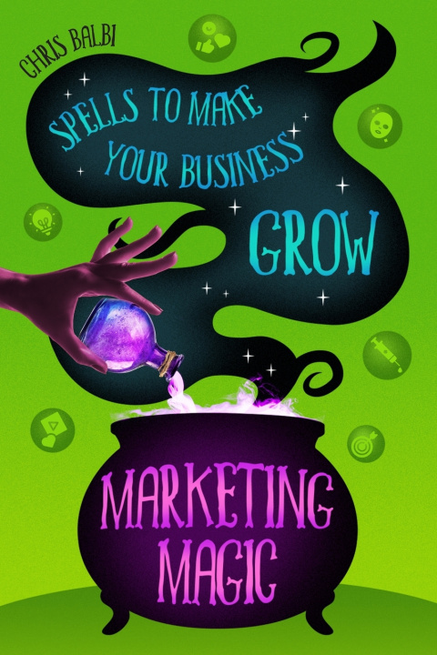 Книга Marketing Magic Chris Balbi