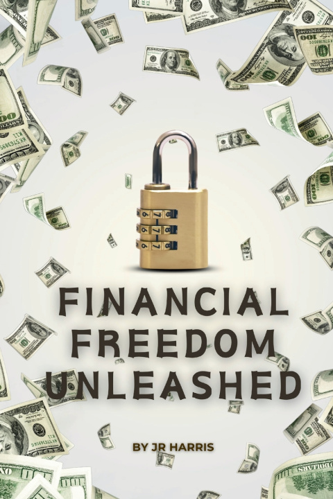 Knjiga Financial Freedom Unleashed J R Harris