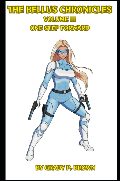 Kniha The Bellus Chronicles Volume III Grady P. Brown
