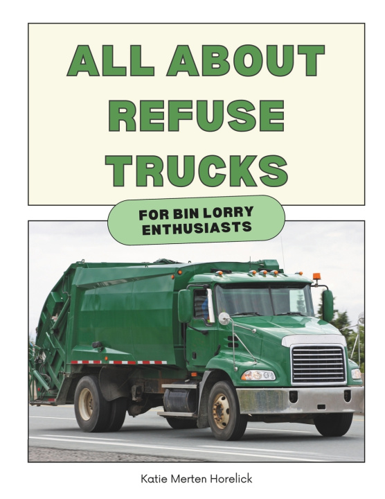 Kniha All About Refuse Trucks Katie Merten Horelick