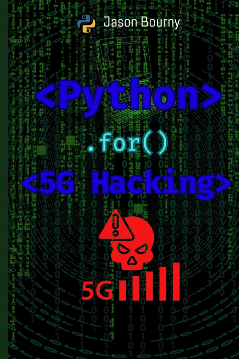 Könyv Python for 5G Hacking Jason Bourny