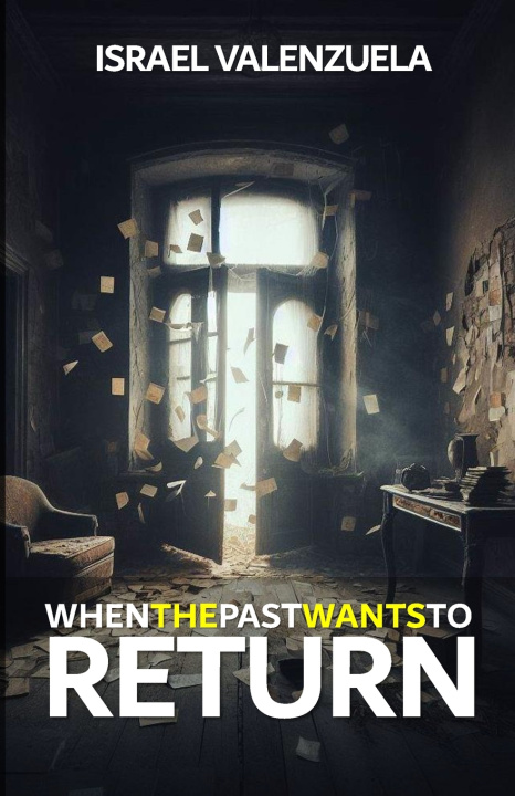 Книга WHEN THE PAST WANTS TO RETURN Israel Valenzuela
