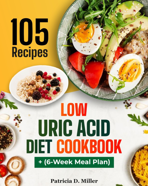 Книга Low Uric Acid Diet Cookbook Patricia D. Miller