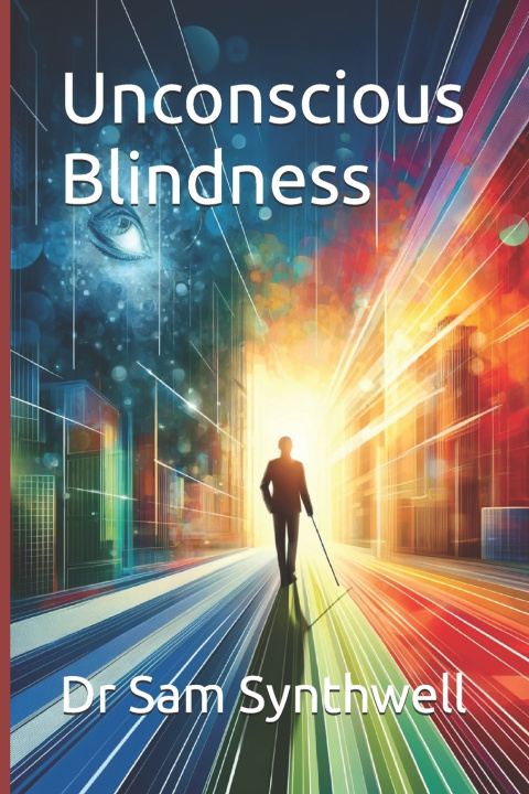 Книга Unconscious Blindness Dr Sam Synthwell