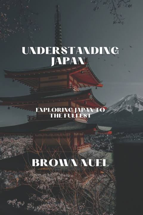 Kniha Understanding Japan Brown Nuel
