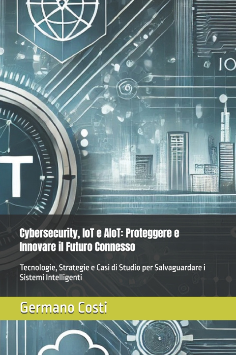 Kniha Cybersecurity, IoT e AIoT Germano Costi