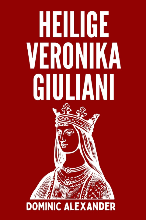 Buch HEILIGE VERONIKA GIULIANI Dominic Alexander