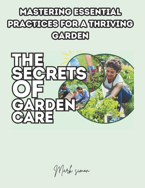 Kniha THE SECRETS OF GARDEN CARE Mark simon
