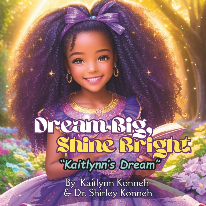 Книга Dream Big, Shine Bright Shirley Konneh