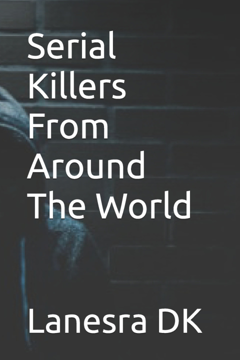 Kniha Serial Killers From Around The World Lanesra DK