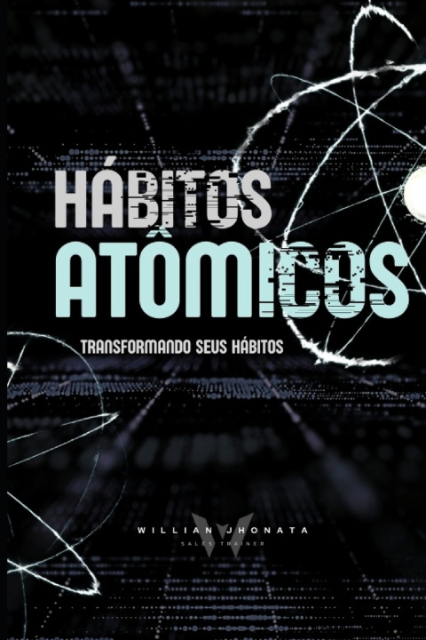 Kniha Hábitos Atômicos - Transformando seus Hábitos Willian Jhonata Alves