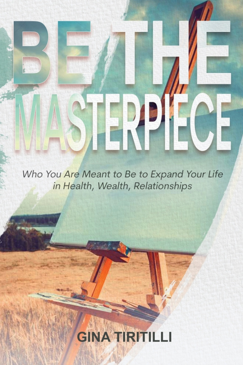 Knjiga Be the Masterpiece Gina Tiritilli