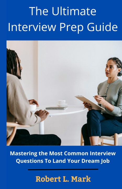 Kniha The Ultimate Interview Prep Guide Robert L Mark