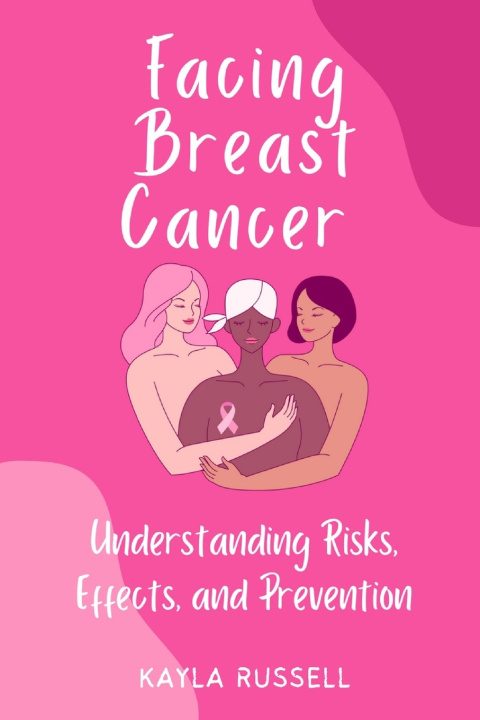 Книга Facing Breast Cancer Kayla Russell