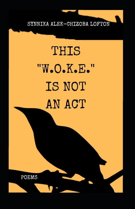 Könyv This W.O.K.E. Is Not an Act Synnika Alek-Chizoba Lofton