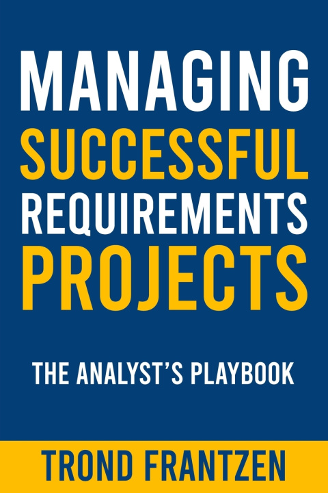 Kniha Managing Successful Requirements Projects Trond Frantzen