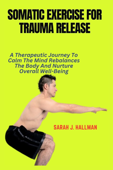 Kniha SOMATIC EXERCISE FOR TRAUMA RELEASE SARAH J. HALLMAN