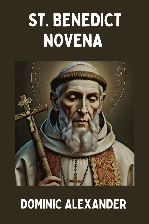 Kniha ST. BENEDICT NOVENA Dominic Alexander