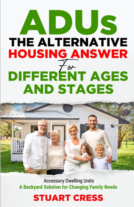 Kniha ADUs The Alternative Housing Answer for Different Ages and Stages Stuart Cress