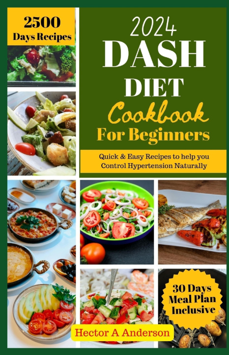 Könyv DASH Diet Cookbook for Beginners 2024 Hector A Anderson