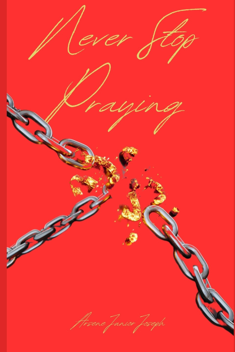 Kniha Never Stop Praying Arsene Junior Joseph