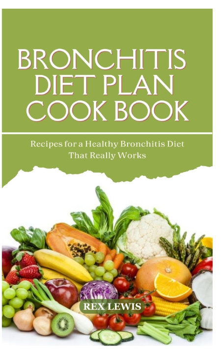 Kniha BRONCHITIS DIET PLAN COOK BOOK REX LEWIS