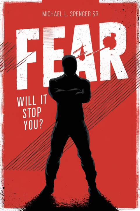 Kniha FEAR Will It Stop You? Michael L. Spencer Sr.
