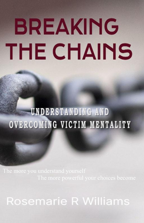 Kniha Breaking The Chains Rosemarie R Williams