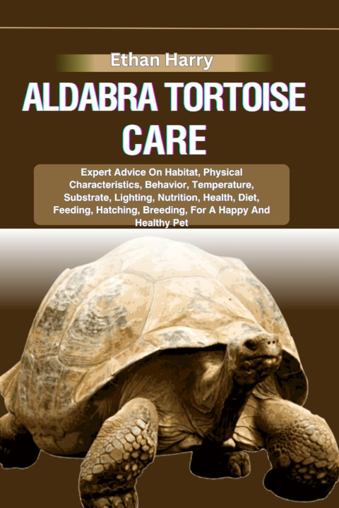 Kniha ALDABRA TORTOISE CARE Ethan Harry