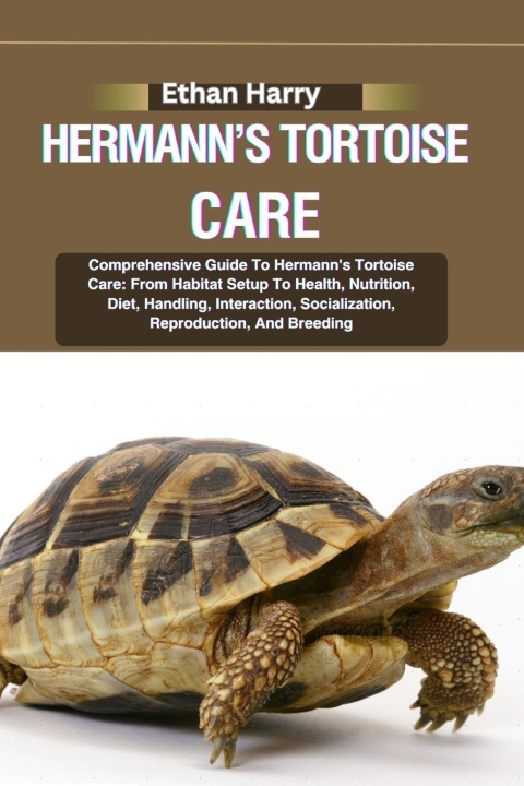 Kniha HERMANN'S TORTOISE CARE Ethan Harry