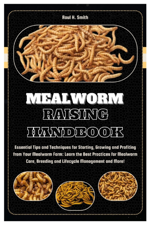 Kniha MEALWORM RAISING HANDBOOK Raul H. Smith