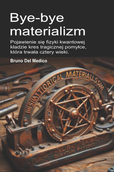 Könyv Bye-bye materializm Bruno Del Medico