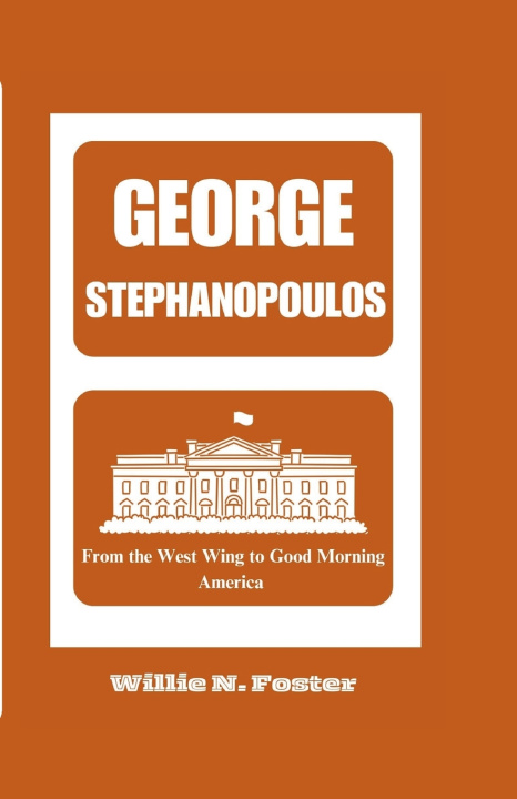 Knjiga GEORGE STEPHANOPOULOS Willie N. Foster