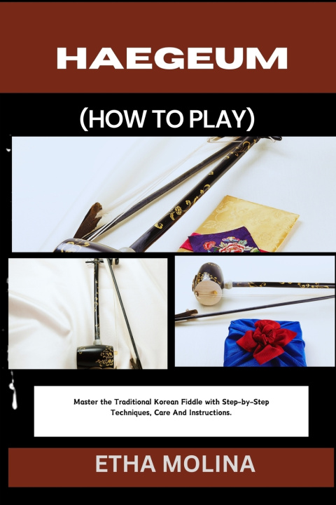 Книга HAEGEUM (HOW TO PLAY) ETHA MOLINA