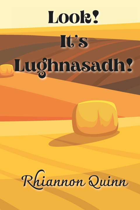 Kniha Look It's Lughnasadh! Rhiannon Quinn