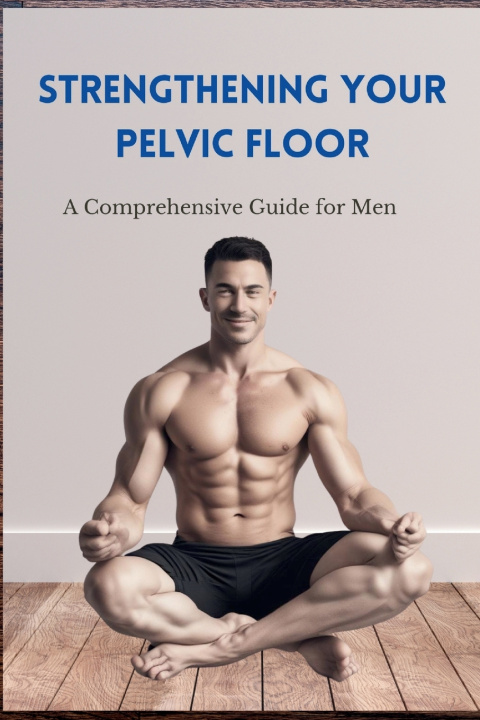 Kniha Strengthening Your Pelvic Floor Goldsack
