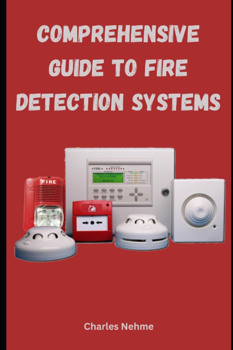 Kniha Comprehensive Guide to Fire Detection Systems Charles Nehme