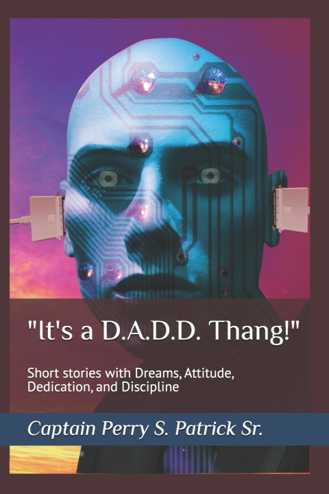 Kniha "It's a D.A.D.D. Thang!" Perry S. Patrick Sr.
