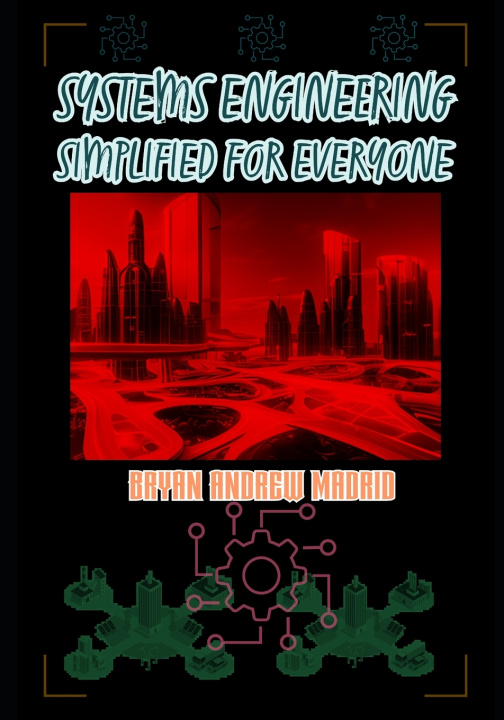 Kniha Systems Engineering Simplified For Everyone Bryan Andrew Madrid