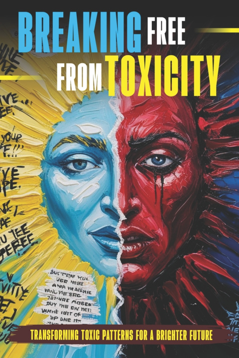 Kniha Breaking Free from Toxicity Gregory Wells