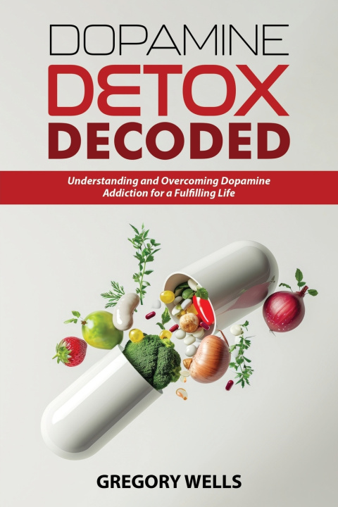 Kniha Dopamine Detox Decoded Gregory Wells