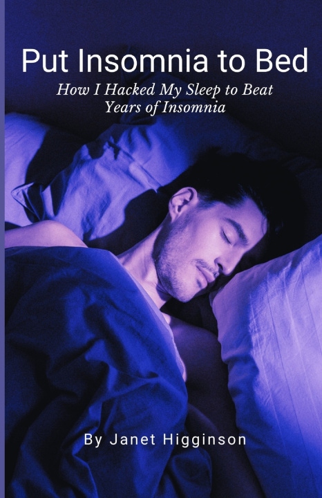 Kniha Put Insomnia to Bed Janet Higginson