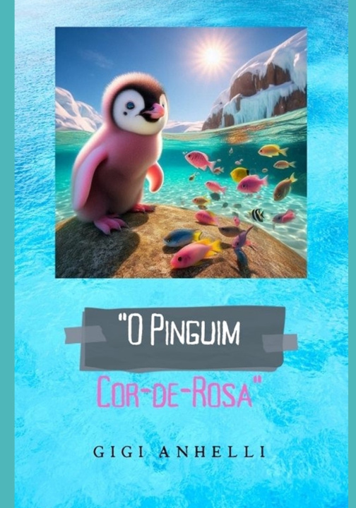 Könyv O Pinguim Cor-de-rosa Gigi Anhelli