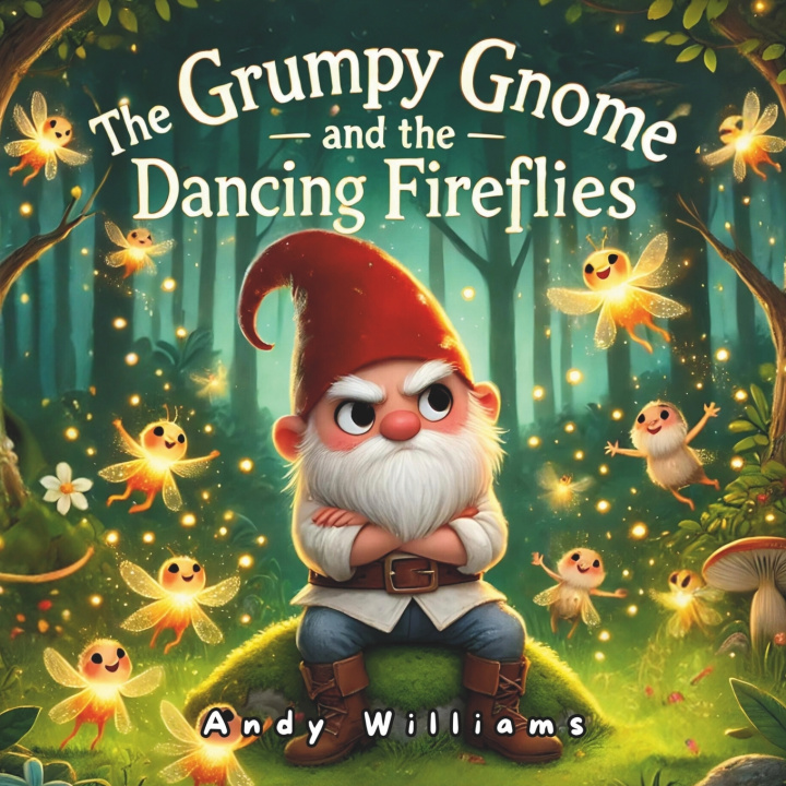 Kniha The Grumpy Gnome and the Dancing Fireflies Andy Williams